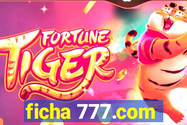 ficha 777.com